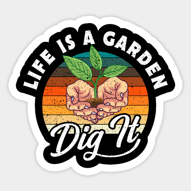 Life Is A Garden Dig It Plants Gift Sticker by Delightful Designs